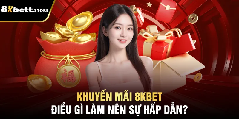 Khuyến Mãi 8kbet – Cơ Hội Nhận Quà Lớn Dành Cho Bạn 1 Khuyến mãi 8kbet